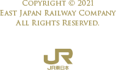 COPYRIGHT © 2021 EAST JAPAN RAILWAY COMPANY ALL RIGHTS RESERVED. JR東日本